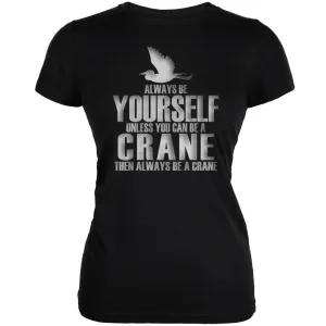 Always Be Yourself Crane Black Juniors Soft T-Shirt